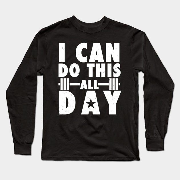 I can do this all day All day Workout Motivational Long Sleeve T-Shirt by geekmethat